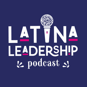 Latina Leadership Podcast