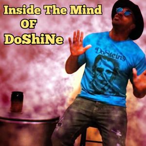 Inside The Mind Of Doshine