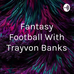 Fantasy Football With Trayvon Banks