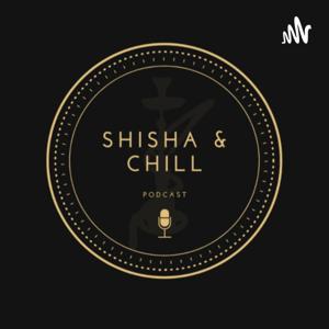 Shisha and Chill Podcast