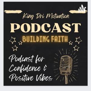 King Dri Motivation - Build Faith N Confidence