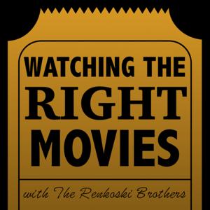 Watching The Right Movies with The Renkoski Brothers