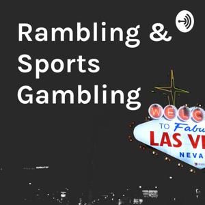 Rambling & Sports Gambling