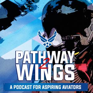 Pathway to Wings Podcast by HQ Air Force Recruiting Service