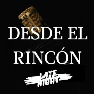 Desde el Rincón 🎙️