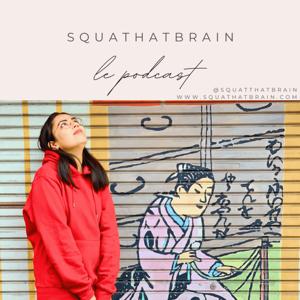 Squat that brain le Podcast