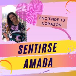 Sentirse Amada | Enciende tu corazón