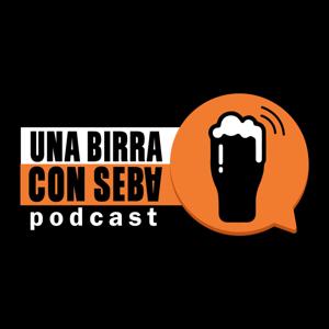 Una birra con Seba Podcast