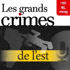 Les grands crimes de l'est by Est Republicain/Republicain Lorrain/Vosges Matin