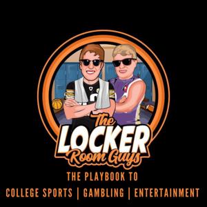 The Locker Room Guys | College Sports, Gambling, Entertainment, Lifestyle