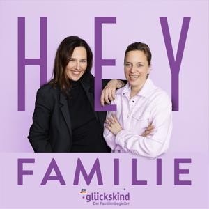 HEY Familie by glückskind Podcast mit Kerstin Lüking & Dorothee Dahinden