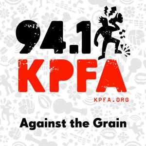 KPFA - Against the Grain by KPFA