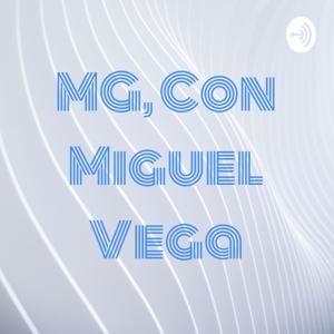 MG, Con Miguel Vega