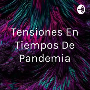 Tensiones En Tiempos De Pandemia