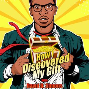 How I Discovered My Gift with David D. Simons by David D. Simons