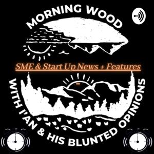 Morning Wood With I’an & His Blunted Opinions