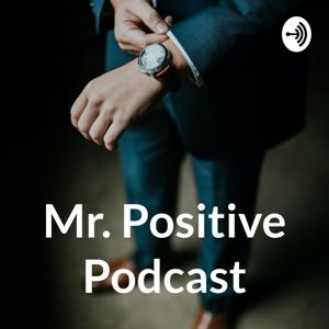 Mr. Positive Podcast