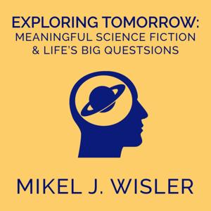 Exploring Tomorrow: Meaningful Science Fiction and Life's Big Questions