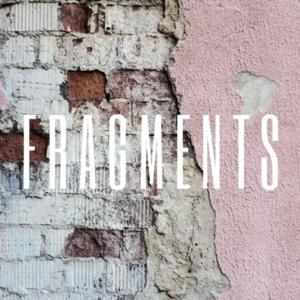 Fragments