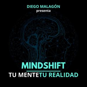 Mindshift: Tu mente Tu realidad