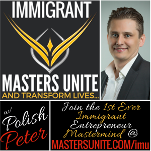 Immigrant Masters Unite: Hacking Lives of Successful Immigrants To Live The American Dream!