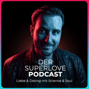 Der SuperlovePodcast - Liebe und Dating mit Science & Soul