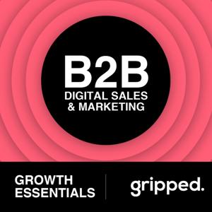 B2B Growth Essentials: The Digital Marketing Podcast