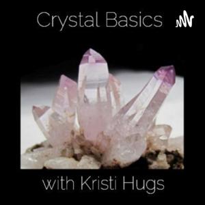 Crystal Basics with Kristi Hugs