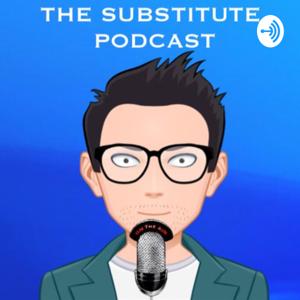 The Substitute Podcast