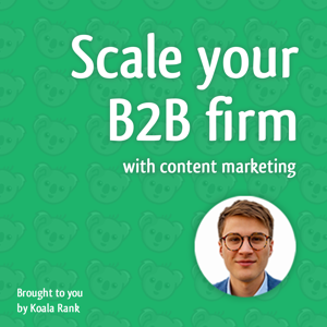 Content Marketing: Scale Your B2B Firm