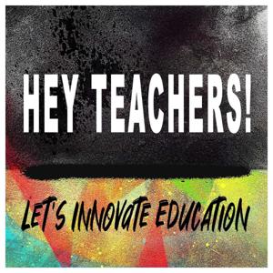 Hey Teachers! Let's Innovate Education