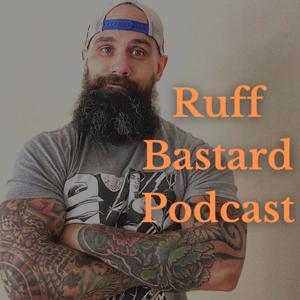 Ruff Bastard Podcast