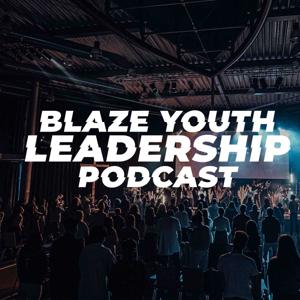 BLAZE Youth Leadership Podcast