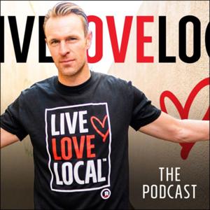 Live Love Local Podcast - A journey into the heartbeat of our economy