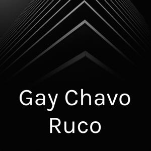 Gay Chavo Ruco