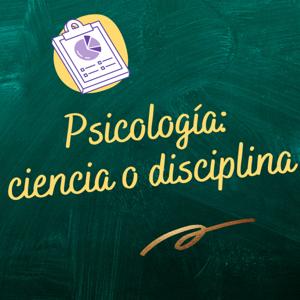 Psicología: Ciencia o Disciplina