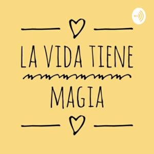 LA VIDA TIENE MAGIA