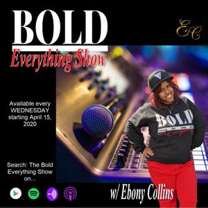 The BOLD Everything Show