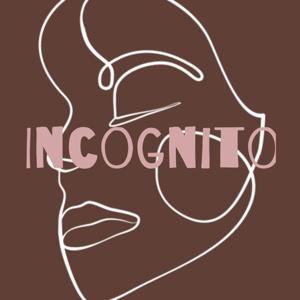 Incognito The Podcast