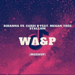 WA&P - Rihanna vs Cardi B