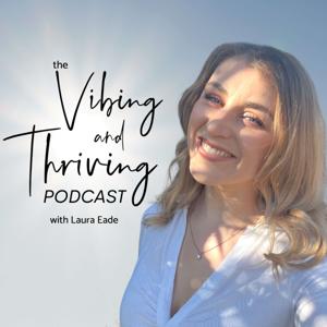 The Vibing and Thriving Podcast