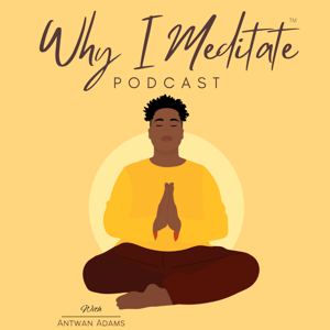 Why I Meditate Podcast