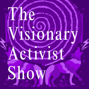 KPFA - The Visionary Activist Show by KPFA