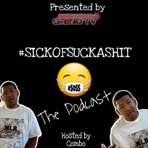 Sick Of Sucka Sh*t Podcast