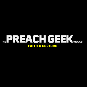 Preach Geek Podcast