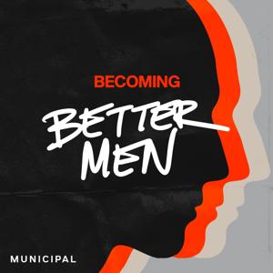 Becoming Better Men