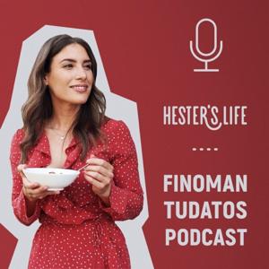 Hester's Life - FINOMAN TUDATOS PODCAST