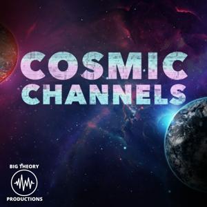 Cosmic Channels by Big Theory Podcasts