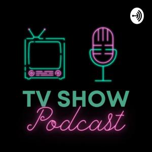 TV Show Podcast