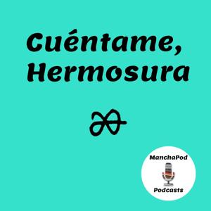 Cuéntame, Hermosura [ManchaPod]